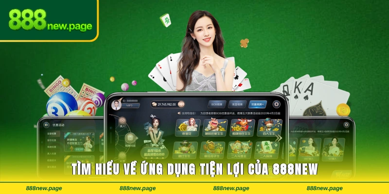 Tìm hiểu về ứng dụng tiện lợi của 888new