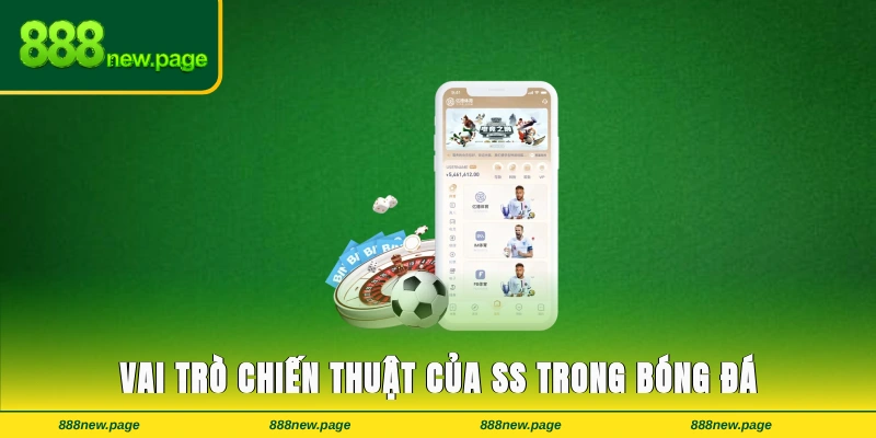  Vai trò chiến thuật của SS ở bộ môn bóng đá